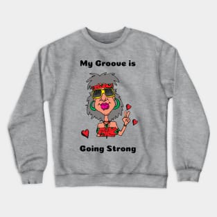 My Groove is Going Strong MuseWear Crewneck Sweatshirt